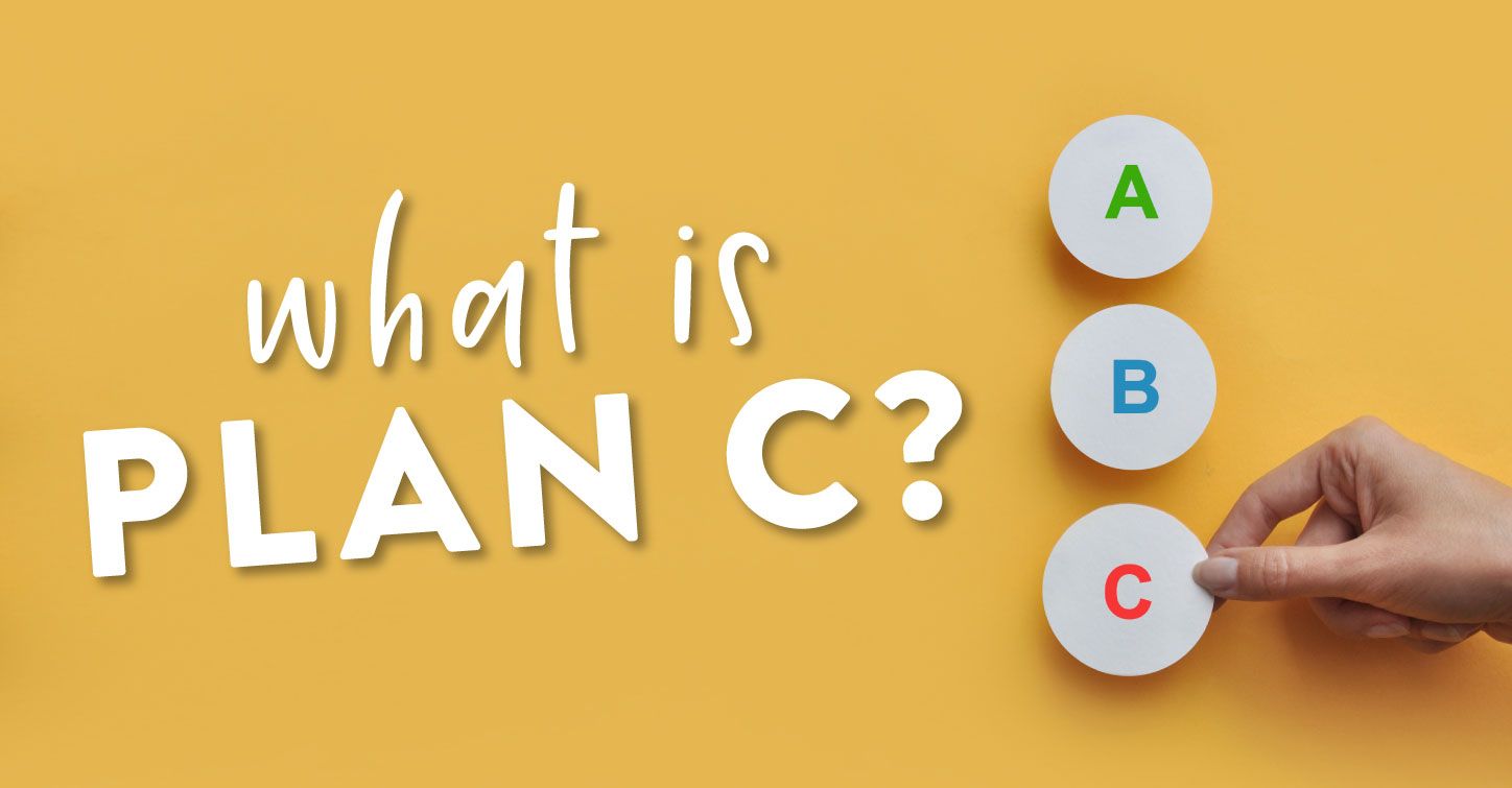 What is Plan C?